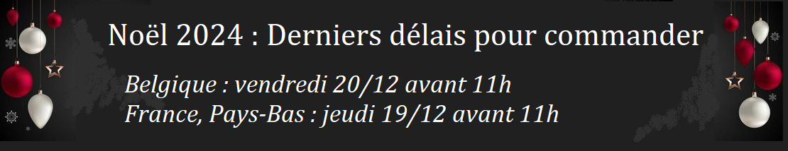 Noël 2024 : Derniers délais pour commander - Belgique : vendredi 20/12 avant 11h & France, Pays-Bas : jeudi 19/12 avant 11h