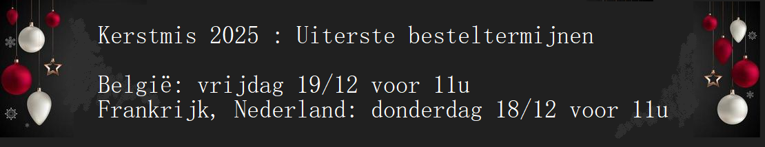 Kerstmis 2025 : Uiterste besteltermijnen   België: vrijdag 19/12 voor 11u Frankrijk, Nederland: donderdag 18/12 voor 11u