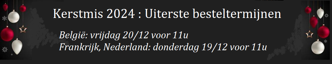 Kerstmis 2024 : Uiterste besteltermijnen  -  België: vrijdag 20/12 voor 11u & Frankrijk, Nederland: donderdag 19/12 voor 11u